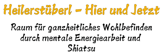 Heilerstüberl - Hier und Jetzt